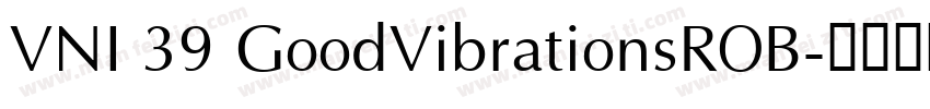 VNI 39 GoodVibrationsROB字体转换